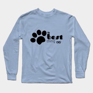 best thing ever paw Long Sleeve T-Shirt